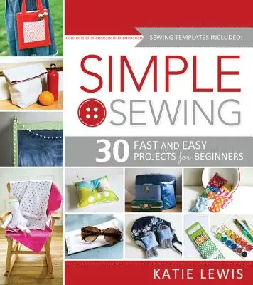 Cusături simple: Perfect pentru începători, distractiv pentru toți - Simple Sewing: Perfect for Beginners, Fun for All