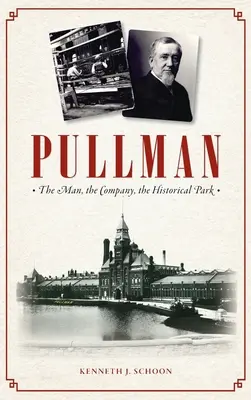 Pullman: Omul, compania, parcul istoric - Pullman: The Man, the Company, the Historical Park