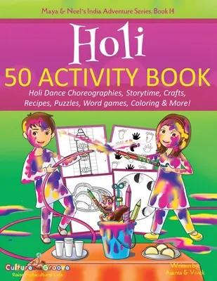 Holi 50 Carte de activități: Holi Dance Choreographies, Storytime, Crafts, Recipes, Puzzles, Word games, Coloring & More! - Holi 50 Activity Book: Holi Dance Choreographies, Storytime, Crafts, Recipes, Puzzles, Word games, Coloring & More!