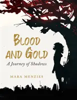 Sânge și aur - O călătorie a umbrelor - Blood and Gold - A Journey of Shadows