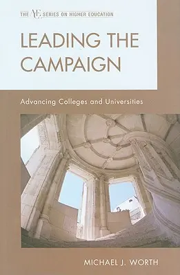Leading the Campaign: Promovarea colegiilor și universităților - Leading the Campaign: Advancing Colleges and Universities
