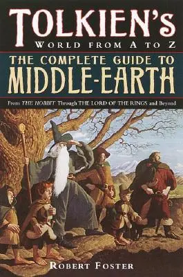 Ghidul complet al Pământului de Mijloc: De la Hobbit la Stăpânul Inelelor și mai departe - The Complete Guide to Middle-Earth: From the Hobbit Through the Lord of the Rings and Beyond