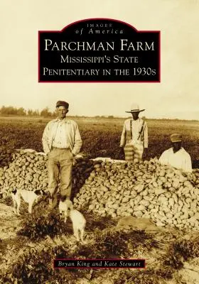 Ferma Parchman: Penitenciarul de stat din Mississippi în anii 1930 - Parchman Farm: Mississippi's State Penitentiary in the 1930s