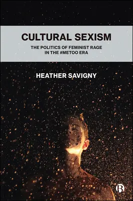 Sexismul cultural: Politica furiei feministe în era #Metoo - Cultural Sexism: The Politics of Feminist Rage in the #Metoo Era
