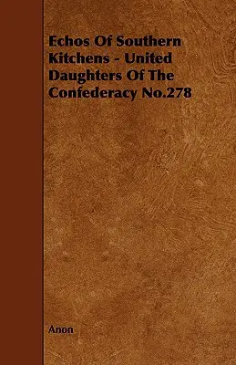Echos of Southern Kitchens - United Daughters of the Confederacy No.278