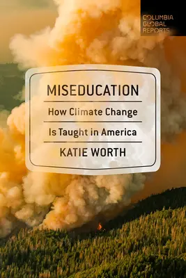 Miseducarea: Cum sunt predate schimbările climatice în America - Miseducation: How Climate Change Is Taught in America