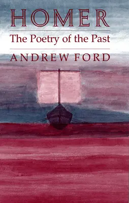 Homer: Poezia trecutului: The Poetry of the Past - Homer: The Poetry of the Past