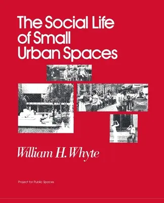 Viața socială a spațiilor urbane mici - The Social Life of Small Urban Spaces