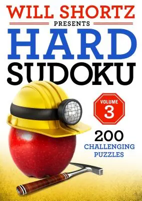 Will Shortz Presents Hard Sudoku Volume 3: 200 de puzzle-uri provocatoare - Will Shortz Presents Hard Sudoku Volume 3: 200 Challenging Puzzles