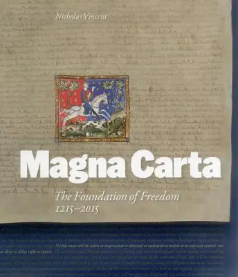 Magna Carta: Fundația libertății 1215-2015 - Magna Carta: The Foundation of Freedom 1215-2015