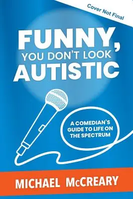 Funny, You Don't Look Autistic: Ghidul unui comediant pentru viața în spectru - Funny, You Don't Look Autistic: A Comedian's Guide to Life on the Spectrum