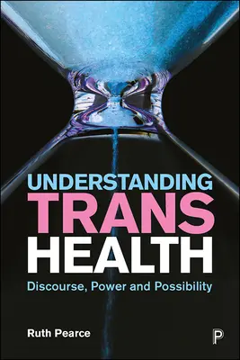 Înțelegerea sănătății trans: Discurs, putere și posibilitate - Understanding Trans Health: Discourse, Power and Possibility