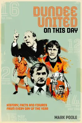 Dundee United în această zi: Istorie, fapte și cifre din fiecare zi a anului - Dundee United on This Day: History, Facts & Figures from Every Day of the Year