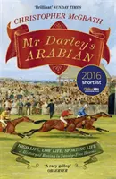 Mr Darley's Arabian - High Life, Low Life, Sporting Life: O istorie a curselor în 25 de cai: Pe lista scurtă pentru William Hill Sports Book of the Year - Mr Darley's Arabian - High Life, Low Life, Sporting Life: A History of Racing in 25 Horses: Shortlisted for the William Hill Sports Book of the Year