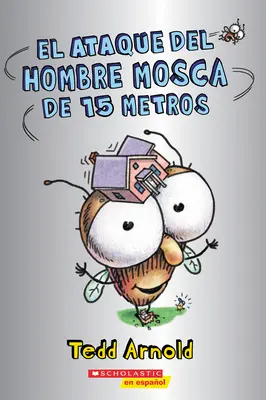 El Ataque del Hombre Mosca de 15 Metros (Atacul omului muscă de 15 metri) - El Ataque del Hombre Mosca de 15 Metros (Attack of the 50-Foot Fly Guy)