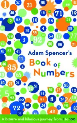 Cartea numerelor a lui Adam Spencer: O călătorie bizară și hilară de la 1 la 100 - Adam Spencer's Book of Numbers: A Bizarre and Hilarious Journey from 1 to 100