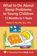 Ce trebuie să faceți în cazul problemelor de somn la copiii mici: de la 12 luni la 5 ani - What to Do about Sleep Problems in Young Children: 12 Months to 5 Years