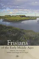 Frisonii din Evul Mediu timpuriu - Frisians of the Early Middle Ages