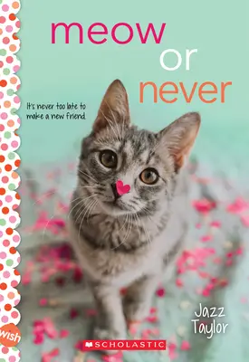 Miau sau niciodată: Un roman al dorințelor - Meow or Never: A Wish Novel