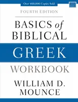 Caietul de lucru Bazele greciei biblice: Ediția a patra - Basics of Biblical Greek Workbook: Fourth Edition