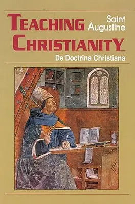 Predarea creștinismului: De Doctrina Christiana - Teaching Christianity: De Doctrina Christiana