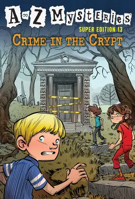 A la Z Mistere Super Edition #13: Crimă în criptă - A to Z Mysteries Super Edition #13: Crime in the Crypt