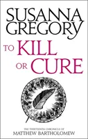 A ucide sau a vindeca: A treisprezecea cronică a lui Matthew Bartholomew - To Kill or Cure: The Thirteenth Chronicle of Matthew Bartholomew