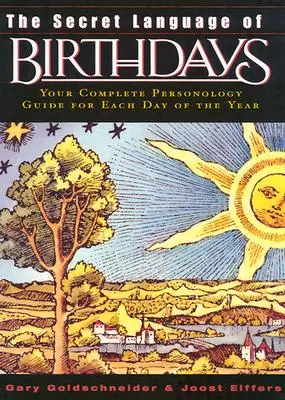 Limbajul secret al zilelor de naștere: Profiluri personologice pentru fiecare zi a anului - The Secret Language of Birthdays: Personology Profiles for Each Day of the Year