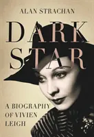 Dark Star: O biografie a lui Vivien Leigh - Dark Star: A Biography of Vivien Leigh