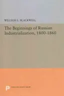 Începuturile industrializării rusești, 1800-1860 - Beginnings of Russian Industrialization, 1800-1860
