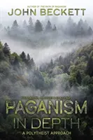 Paganismul în profunzime: O abordare politeistă - Paganism in Depth: A Polytheist Approach