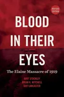 Sânge în ochii lor: Masacrul din Elaine din 1919 - Blood in Their Eyes: The Elaine Massacre of 1919