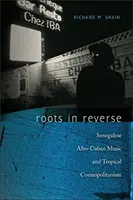 Rădăcini în sens invers: Muzica senegaleză afro-cubaneză și cosmopolitismul tropical - Roots in Reverse: Senegalese Afro-Cuban Music and Tropical Cosmopolitanism