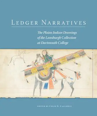 Ledger Narratives: Desene ale indienilor din Câmpie în colecția Mark Lansburgh de la Dartmouth College - Ledger Narratives: The Plains Indian Drawings in the Mark Lansburgh Collection at Dartmouth College