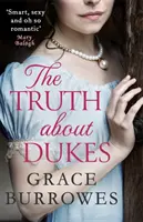Truth About Dukes - o poveste de dragoste Regency inteligentă și sexy, perfectă pentru fanii lui Bridgerton - Truth About Dukes - a smart and sexy Regency romance, perfect for fans of Bridgerton