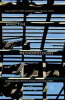 Metodologii afective: Dezvoltarea strategiilor de cercetare culturală pentru studiul afectelor - Affective Methodologies: Developing Cultural Research Strategies for the Study of Affect