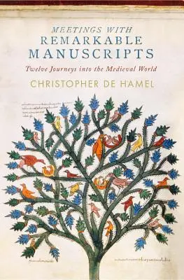 Întâlniri cu Manuscrise Remarcabile: Douăsprezece călătorii în lumea medievală - Meetings with Remarkable Manuscripts: Twelve Journeys Into the Medieval World