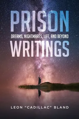 Scrieri din închisoare: Vise, coșmaruri, viață și dincolo de ea - Prison Writings: Dreams, Nightmares, Life, and Beyond