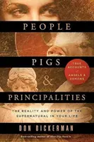 Oameni, porci și principate: Realitatea și puterea supranaturalului în viața ta (The Reality and Power of the Supernatural in Your Life) - People, Pigs, and Principalities: The Reality and Power of the Supernatural in Your Life