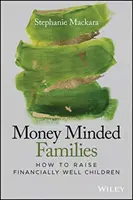 Money Minded Families: Cum să crești copii sănătoși din punct de vedere financiar - Money Minded Families: How to Raise Financially Well Children
