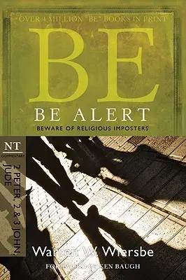 Fii atent (2 Petru, 2 și 3 Ioan, Iuda): Feriți-vă de impostorii religioși - Be Alert (2 Peter, 2 & 3 John, Jude): Beware of the Religious Impostors