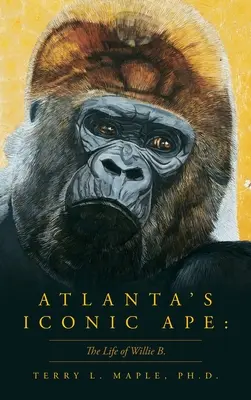 Maimuța iconică din Atlanta: Viața lui Willie B. - Atlanta's Iconic Ape: The Life of Willie B.