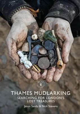 Thames Mudlarking: În căutarea comorilor pierdute ale Londrei - Thames Mudlarking: Searching for London's Lost Treasures