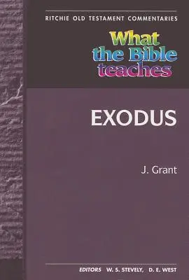 Ce ne învață Biblia - Exodul: Wtbt Vol 4 OT Exodul - What the Bible Teaches - Exodus: Wtbt Vol 4 OT Exodus