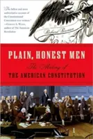 Oameni simpli și cinstiți: Crearea Constituției americane - The Making of the American Constitution - Plain, Honest Men: The Making of the American Constitution