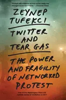 Twitter și gazele lacrimogene: puterea și fragilitatea protestului în rețea - Twitter and Tear Gas: The Power and Fragility of Networked Protest