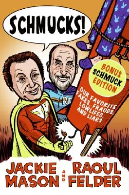 Fraieri!: Falsificatorii, escrocii, ticăloșii, mincinoșii, cei înarmați și periculoși și băieții buni deveniți răi - Schmucks!: Our Favorite Fakes, Frauds, Lowlifes, Liars, the Armed and Dangerous, and Good Guys Gone Bad