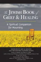 Cartea evreiască a durerii și vindecării: Un însoțitor spiritual pentru doliu - The Jewish Book of Grief and Healing: A Spiritual Companion for Mourning