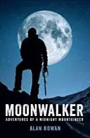 Moonwalker - Aventurile unui alpinist de la miezul nopții (Moonwalker - Adventures of a Midnight Mountaineer) - Moonwalker - Adventures of a Midnight Mountaineer