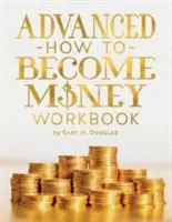 Carte de lucru avansată Cum să devii bani - Advanced How To Become Money Workbook